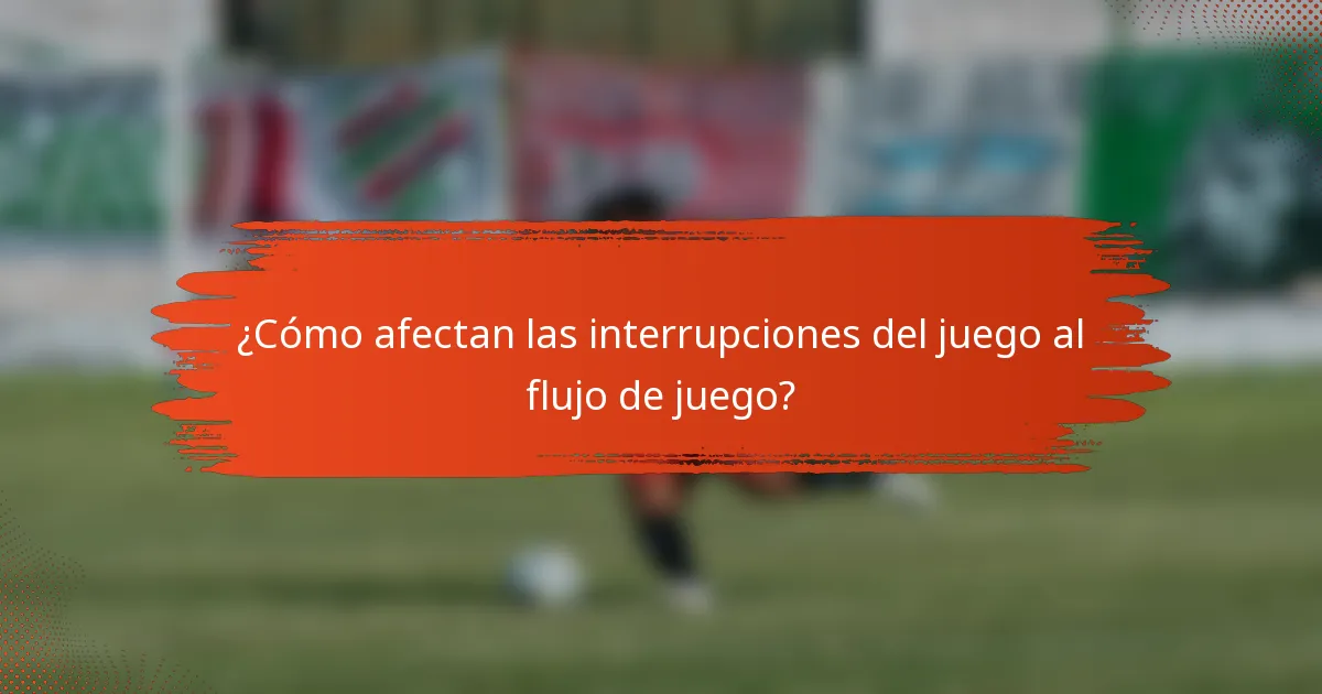 ¿Cómo afectan las interrupciones del juego al flujo de juego?