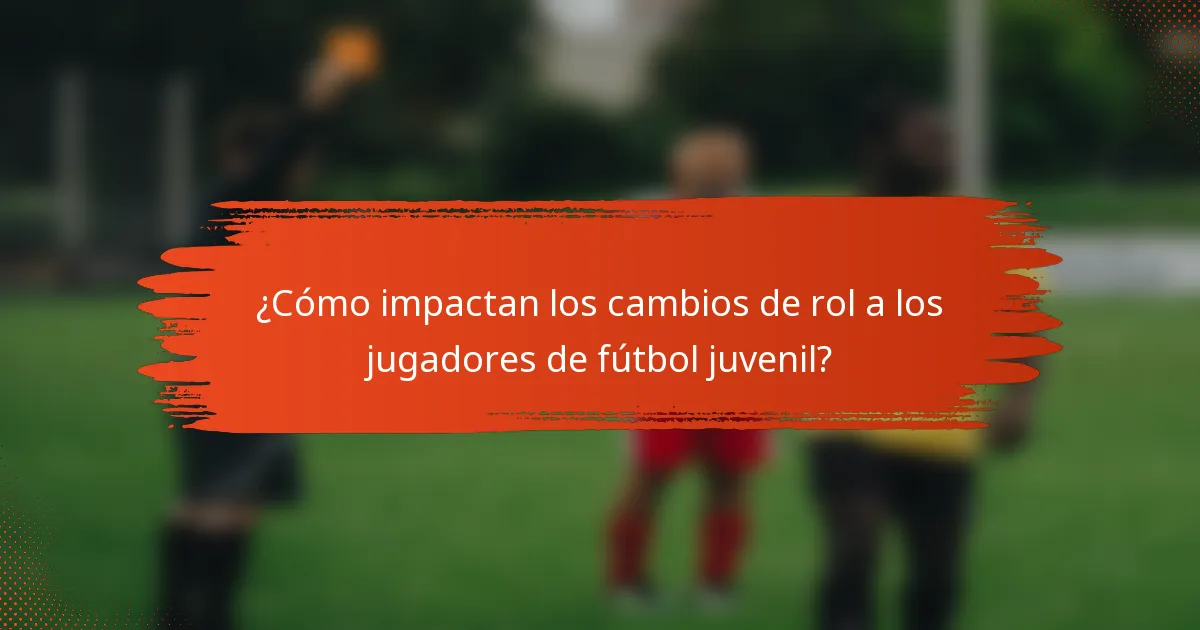 ¿Cómo impactan los cambios de rol a los jugadores de fútbol juvenil?