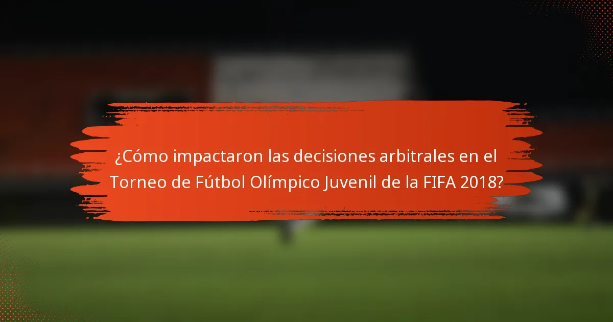 ¿Cómo impactaron las decisiones arbitrales en el Torneo de Fútbol Olímpico Juvenil de la FIFA 2018?