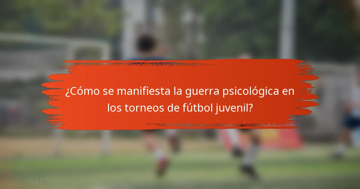 ¿Cómo se manifiesta la guerra psicológica en los torneos de fútbol juvenil?