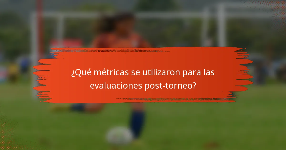 ¿Qué métricas se utilizaron para las evaluaciones post-torneo?