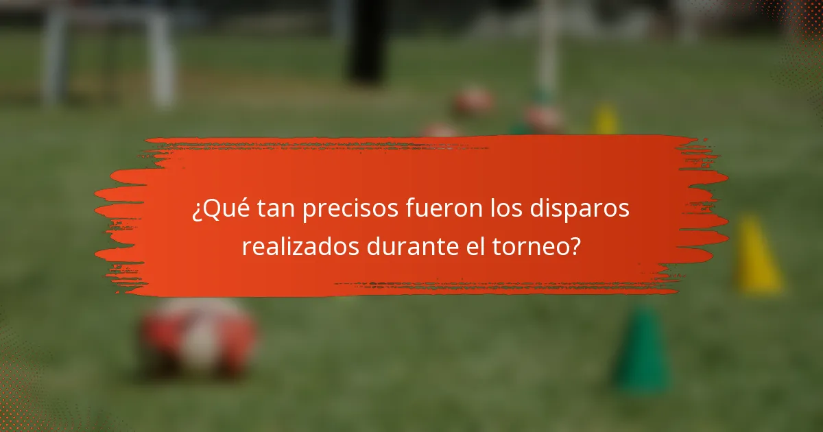 ¿Qué tan precisos fueron los disparos realizados durante el torneo?